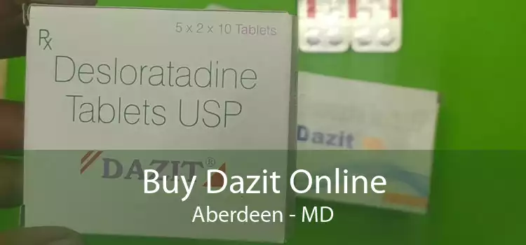 Buy Dazit Online Aberdeen - MD