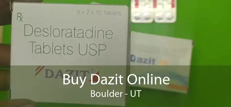 Buy Dazit Online Boulder - UT