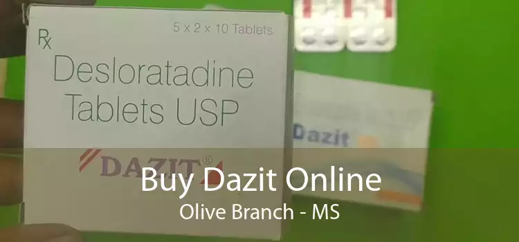 Buy Dazit Online Olive Branch - MS